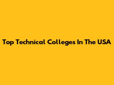 Top Technical Colleges In The USA