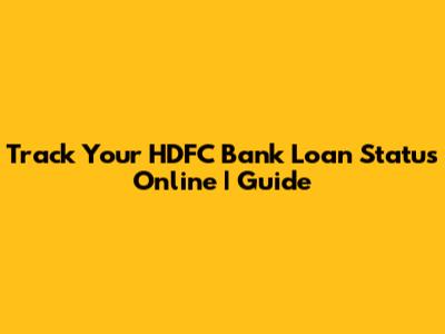 Track Your HDFC Bank Loan Status Online | Guide