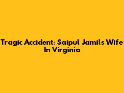 Tragic Accident: Saipul Jamil's Wife In Virginia