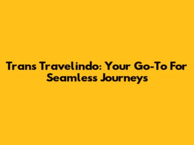 Trans Travelindo: Your Go-To For Seamless Journeys