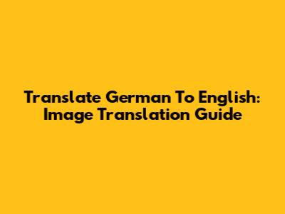 Translate German To English: Image Translation Guide