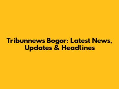 Tribunnews Bogor: Latest News, Updates & Headlines
