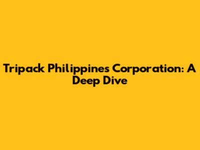 Tripack Philippines Corporation: A Deep Dive