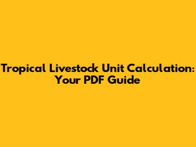 Tropical Livestock Unit Calculation: Your PDF Guide