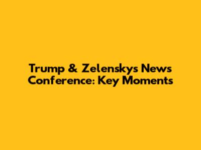 Trump & Zelensky's News Conference: Key Moments