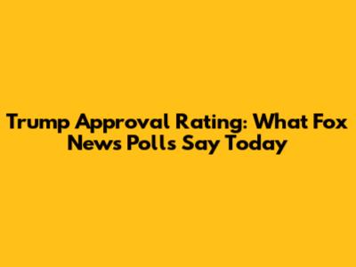 Trump Approval Rating: What Fox News Polls Say Today
