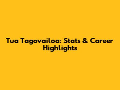 Tua Tagovailoa: Stats & Career Highlights
