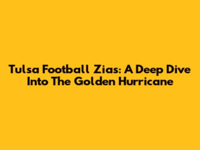 Tulsa Football Zias: A Deep Dive Into The Golden Hurricane