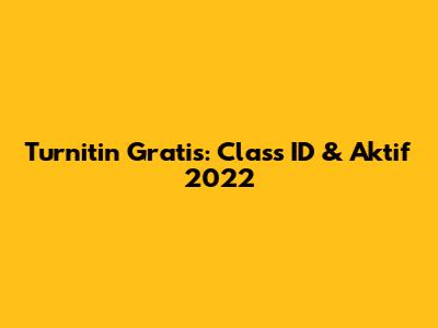 Turnitin Gratis: Class ID & Aktif 2022
