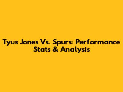 Tyus Jones Vs. Spurs: Performance Stats & Analysis
