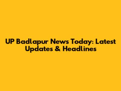 UP Badlapur News Today: Latest Updates & Headlines