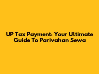 UP Tax Payment: Your Ultimate Guide To Parivahan Sewa