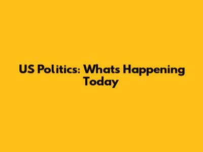 US Politics: What's Happening Today