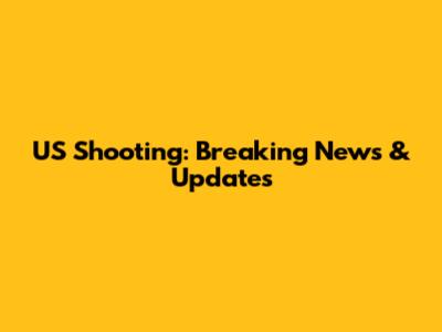 US Shooting: Breaking News & Updates