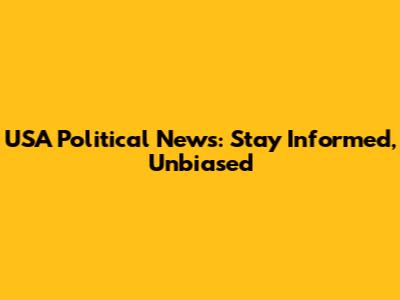 USA Political News: Stay Informed, Unbiased