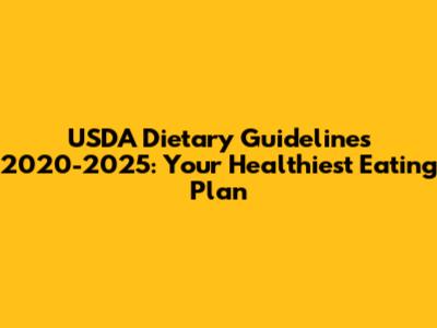USDA Dietary Guidelines 2020-2025: Your Healthiest Eating Plan