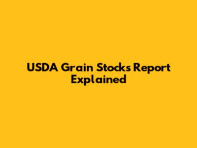 USDA Grain Stocks Report Explained