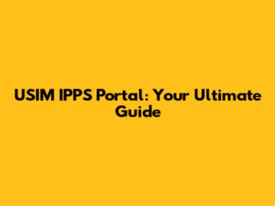 USIM IPPS Portal: Your Ultimate Guide