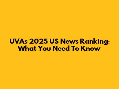 UVA's 2025 US News Ranking: What You Need To Know