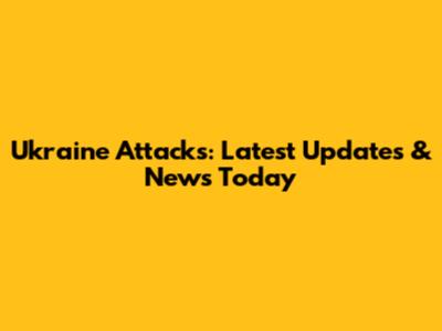 Ukraine Attacks: Latest Updates & News Today