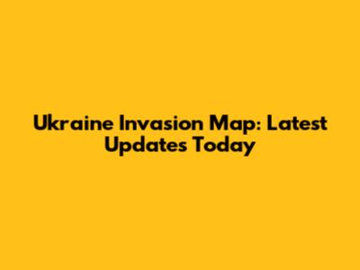 Ukraine Invasion Map: Latest Updates Today