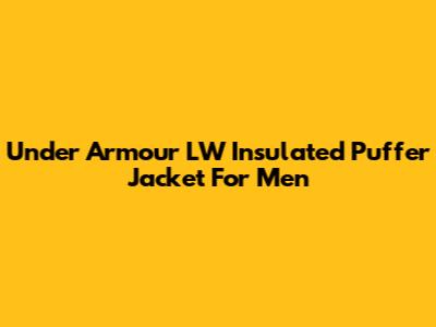 Under Armour LW Insulated Puffer Jacket For Men