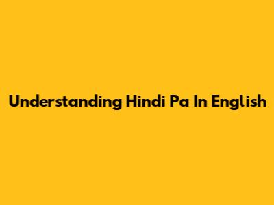 Understanding 'Hindi Pa' In English