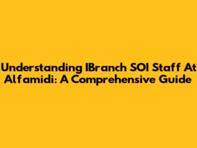 Understanding IBranch SOI Staff At Alfamidi: A Comprehensive Guide