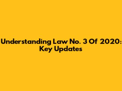 Understanding Law No. 3 Of 2020: Key Updates