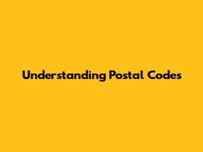 Understanding Postal Codes