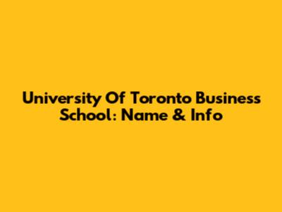 University Of Toronto Business School: Name & Info