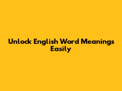 Unlock English Word Meanings Easily