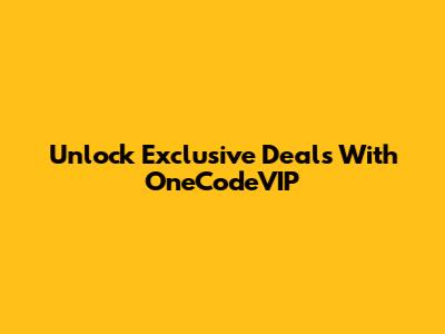 Unlock Exclusive Deals With OneCodeVIP