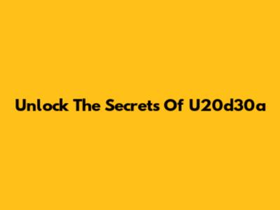 Unlock The Secrets Of U20d30a