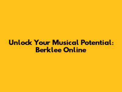 Unlock Your Musical Potential: Berklee Online