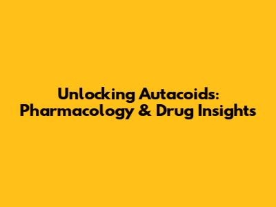Unlocking Autacoids: Pharmacology & Drug Insights