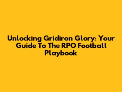 Unlocking Gridiron Glory: Your Guide To The RPO Football Playbook