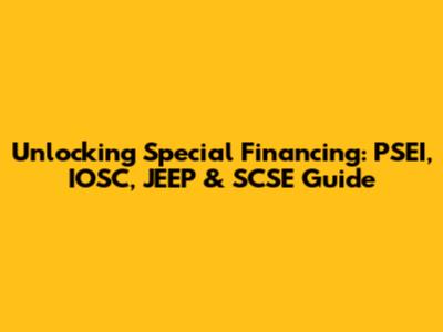 Unlocking Special Financing: PSEI, IOSC, JEEP & SCSE Guide