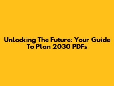 Unlocking The Future: Your Guide To Plan 2030 PDFs