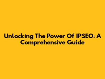 Unlocking The Power Of IPSEO: A Comprehensive Guide