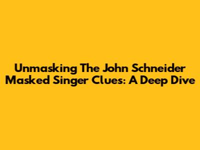 Unmasking The John Schneider Masked Singer Clues: A Deep Dive