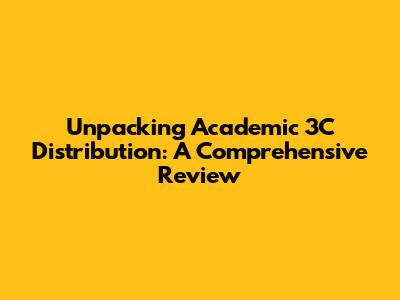 Unpacking Academic 3C Distribution: A Comprehensive Review