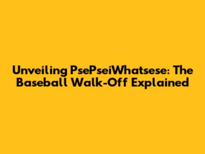 Unveiling 'PsePseiWhatsese': The Baseball Walk-Off Explained