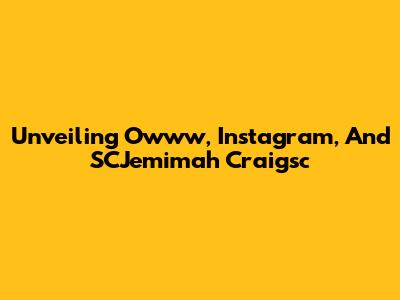 Unveiling Owww, Instagram, And SCJemimah Craigsc