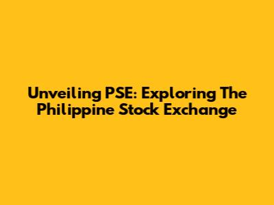 Unveiling PSE: Exploring The Philippine Stock Exchange
