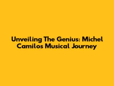 Unveiling The Genius: Michel Camilo's Musical Journey