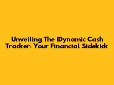 Unveiling The IDynamic Cash Tracker: Your Financial Sidekick