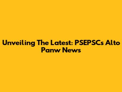 Unveiling The Latest: PSEPSC's Alto Panw News