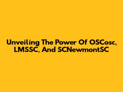 Unveiling The Power Of OSCosc, LMSSC, And SCNewmontSC