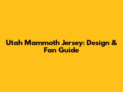 Utah Mammoth Jersey: Design & Fan Guide